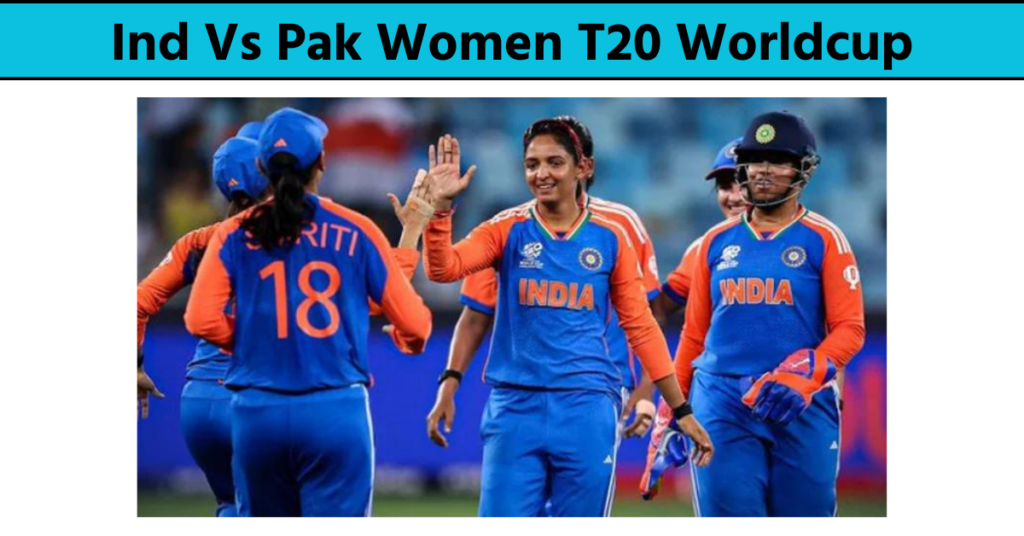 Ind Vs Pak Women T20 Worldcup